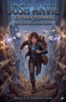 Josh Anvil y el poder indomable (Spanish Edition) B0H9X6T2QB Book Cover