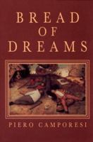 Bread of Dreams: Food and Fantasy in Early Modern Europe 0226092577 Book Cover