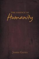 The Essence of Humanity 1438922523 Book Cover