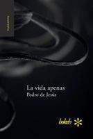 La vida apenas 9491515772 Book Cover