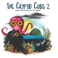 The Cryptid Cubs 2: Little critters, even MORE adventures! B09GXN75VN Book Cover