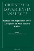 Sources and Approaches Across Disciplines in Near Eastern Studies: Proceedings of the 24th Congress of l'Union Europeenne Des Arabisants Et Islamisant 9042925582 Book Cover