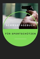 Schiesstagebuch für Sportschützen: Schussbücher | Pistolenschießen A5, Schiessbuch Training für Schützen & Sportschützen (German Edition) 1693566230 Book Cover
