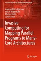 Invasive Computing for Mapping Parallel Programs to Many-Core Architectures 9811073554 Book Cover
