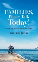 Families, Please Talk Today!: Necessary Household Discussions 1664252991 Book Cover
