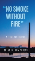 No Smoke Without Fire: A recipe for disaster. 0228822955 Book Cover