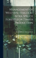 Management of western hemlock-Sitka spruce forests for timber production 1019962178 Book Cover