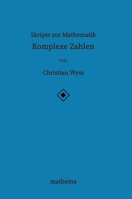 Skripte zur Mathematik - Komplexe Zahlen 3384137515 Book Cover