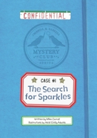 The Search for Sparkles: A Mystery Club Adventure 1673721923 Book Cover