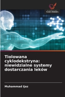 Tiolowana cyklodekstryna: niewidzialne systemy dostarczania leków (Polish Edition) 6208911184 Book Cover