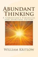Abundant Thinking: A Christian's Financial and Spiritual Future 1494399989 Book Cover