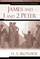 James and 1 and 2 Peter (Ironside Expository Commentaries) 0872133702 Book Cover