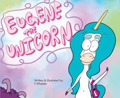 Eugene The Unicorn: A Kid's Book To help Start LGBTQ Inclusive Conversations 0578338947 Book Cover