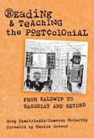 Reading & Teaching the Postcolonial: From Baldwin to Basquiat and Beyond 0807741515 Book Cover