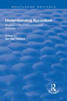 Understanding Byzantium: Studies in Byzantine Historical Sources 113870976X Book Cover