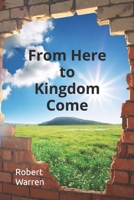 From Here to Kingdom Come B09Y916GK4 Book Cover