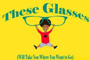 These Glasses : (Will Take You Where You Want to Go) 057842200X Book Cover