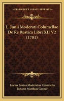 L. Junii Moderati Columellae De Re Rustica Libri XII V2 (1781) 1166198936 Book Cover