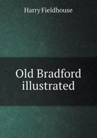 Old Bradford Illustrated 1241307822 Book Cover