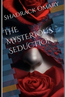 THE MYSTERIOUS SEDUCTION B0C7FBR498 Book Cover