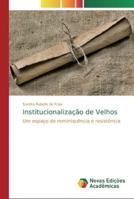Institucionalização de Velhos: Um espaço de reminiscência e resistência 6139677920 Book Cover