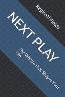 NEXT PLAY: The Whistle That Shapes Your Life B0GWDRXL1M Book Cover