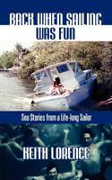 Back When Sailing Was Fun - Sea Stories from a Life-long Sailor 0914025317 Book Cover