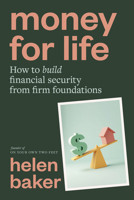 Money for Life: How to build financial security from firm foundations 1923186272 Book Cover