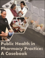 Public Health in Pharmacy Practice: A Casebook 1641760796 Book Cover