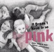 It Doesn't Have to be Pink 0979901200 Book Cover