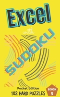 Excel with SUDOKU Pocket Edition Hard Book 5: sudoku fans; gifts for mothers; gifts for fathers; gifts for family; pocket size; brain games; brain puz B092PG44WQ Book Cover