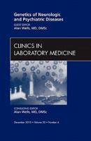 Genetics of Neurologic and Psychiatric Diseases, An Issue of Clinics in Laboratory Medicine (Volume 30-4) 1437726941 Book Cover