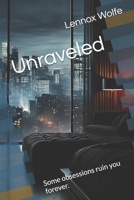 Unraveled: Some obsessions ruin you forever. B0DXCHF7QB Book Cover