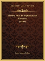 El 9 De Julio Su Significacion Historica (1891) 1162485264 Book Cover