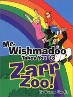 Mr. Wishmadoo Takes You to Zarr Zoo 0971843805 Book Cover