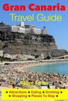 Gran Canaria Travel Guide - Attractions, Eating, Drinking, Shopping & Places To Stay 149748572X Book Cover