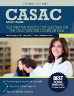 Casac Study Guide: Test Prep and Practice Test Questions for the Casac Addiction Counselor Exam 1940978947 Book Cover