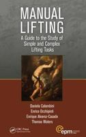 Manual Lifting: A Guide to the Study of Simple and Complex Lifting Tasks 143985663X Book Cover