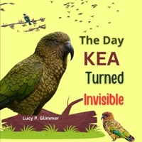 The Day Kea Turned Invisible B0F8BXNC4F Book Cover