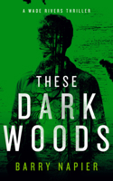 These Dark Woods (Wade Rivers) 1036714462 Book Cover