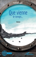 Que vienne le temps ... (Miroirs Du Réel) (French Edition) 2343213674 Book Cover