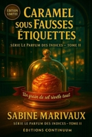 Caramel sous fausses étiquettes: Cosy mystery gourmand : Sous la cloche, la douceur ment; dans la lumière, le vrai caramel parle. B0FSX34W46 Book Cover