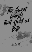 The Sweet Words that Hurt us Both 6210209424 Book Cover