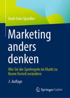 Marketing anders denken: Wie Sie die Spielregeln im Markt zu Ihrem Vorteil verändern 3658424125 Book Cover