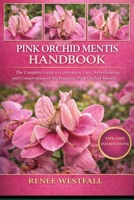 PINK ORCHID MENTIS HANDBOOK: The Complete Guide to Cultivation, Care, Hybridization, and Conservation of the Exquisite Pink Orchid Mentis. B0GHZN8PWK Book Cover