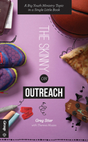The Skinny on Outreach: A Big Youth Ministry Topic in a Single Little Book 1470720884 Book Cover