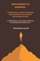 From Dream to Business – The Practical Guide to Opening and Managing a Successful Restaurant or Pub: A professional and human approach to the world of hospitality B0FRXHFPPN Book Cover