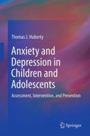 Anxiety and Depression in Children and Adolescents: Assessment, Intervention, and Prevention 1461431085 Book Cover