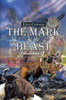 The Mark of the Beast Revelation 13: Identifying the Beast with the Number and the Mark 1496923847 Book Cover