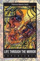 Life Through the Mirror: Experience 149185149X Book Cover